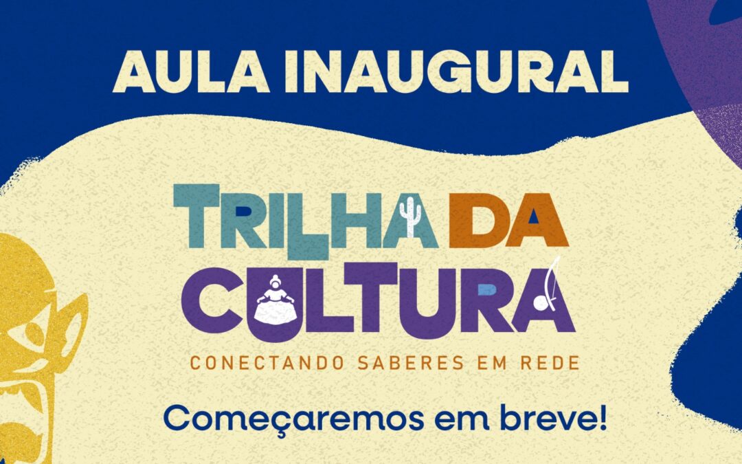 Trilha de Cultura: Aula inaugural reúne agentes culturais de toda a Bahia