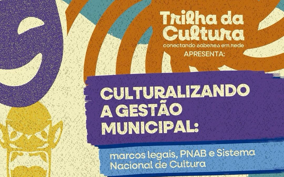 Juazeiro sedia formação em Gestão Cultural Municipal com foco na PNAB e Sistema de Cultura