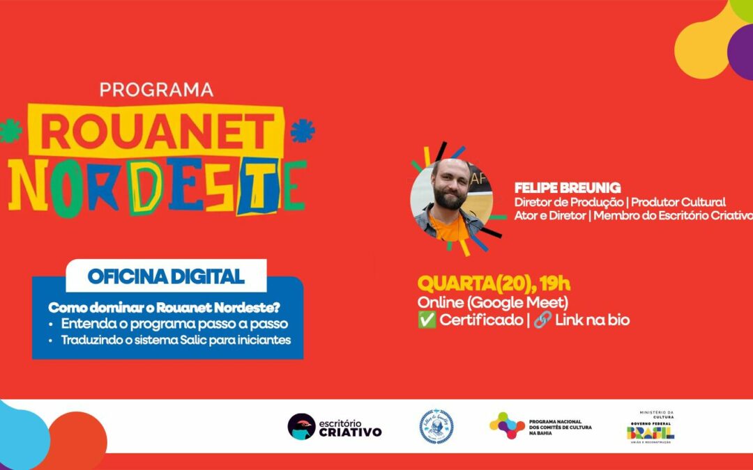 Rouanet Nordeste: Comitê de Cultura da Bahia realiza Oficina Digital para agentes culturais do Nordeste